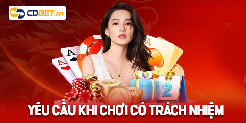 Yêu cầu khi chơi có trách nhiệm tại Cdbet